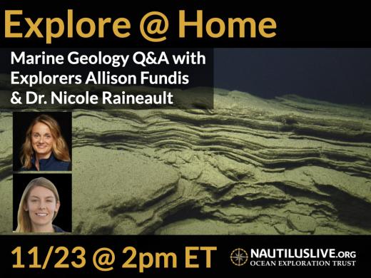 Banner for Explore at Home Event - Marine Geology Q&A with Explorers Allison Fundis and Dr. Nicole Raineault